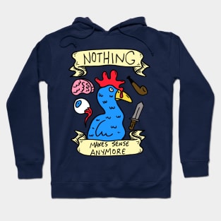 Nothing Makes Sense Anymore Hoodie